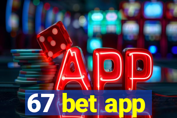 67 bet app